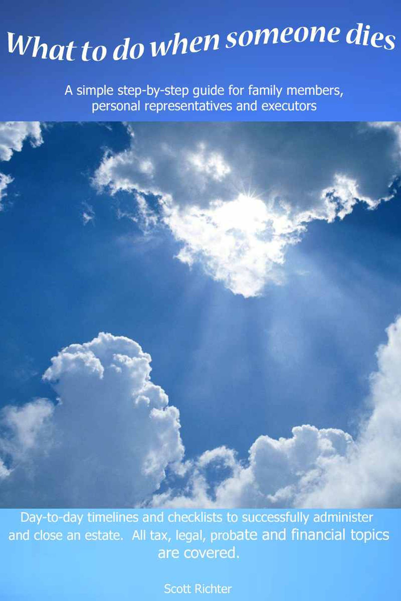 What To Do When Someone Dies: A simple guide for executors to settle an estate including funeral, tax and probate tips