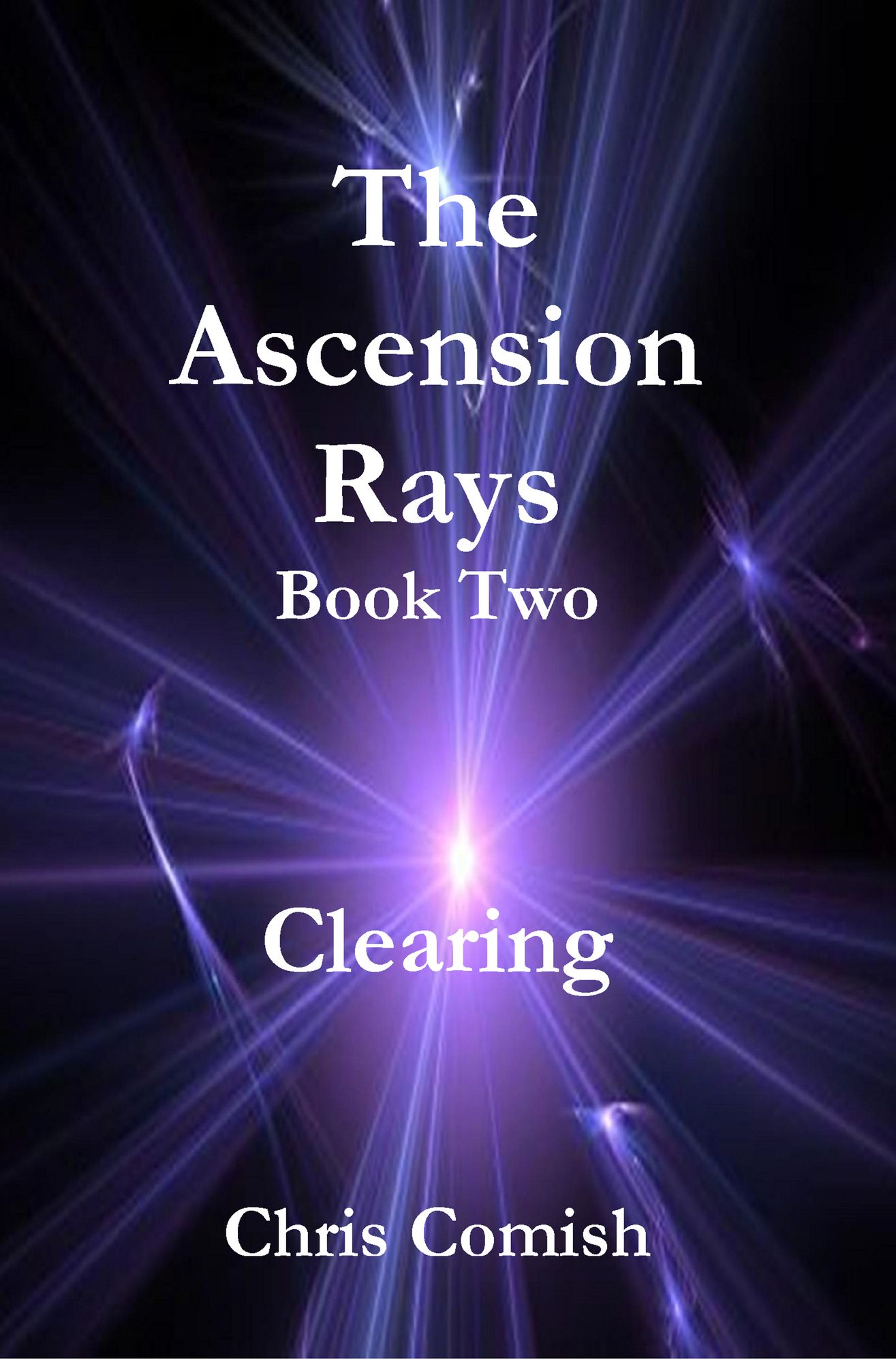 The Ascension Rays, Book Two: Clearing