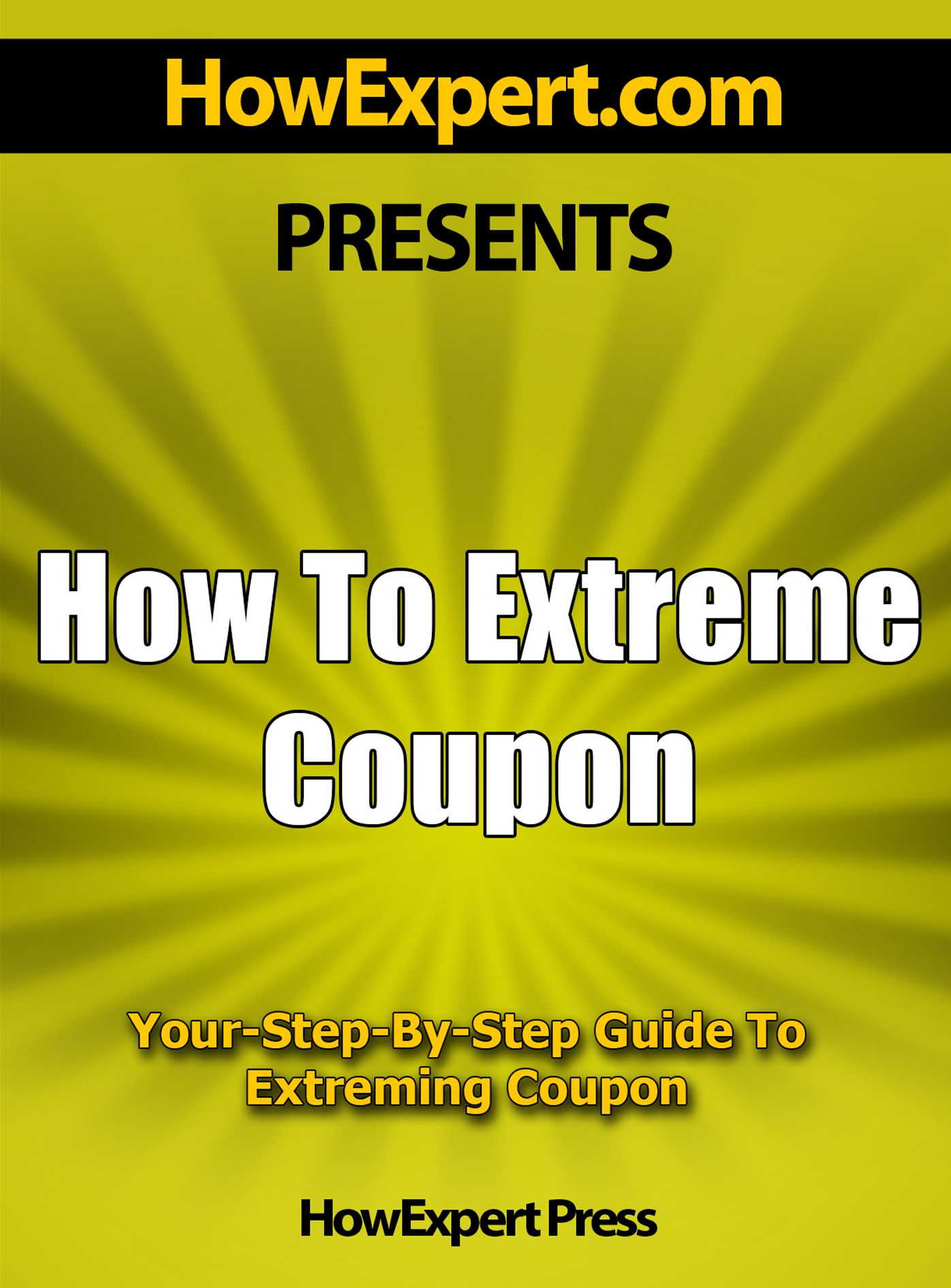 How To Extreme Coupon: Your Step-By-Step Guide To Extreming Coupon