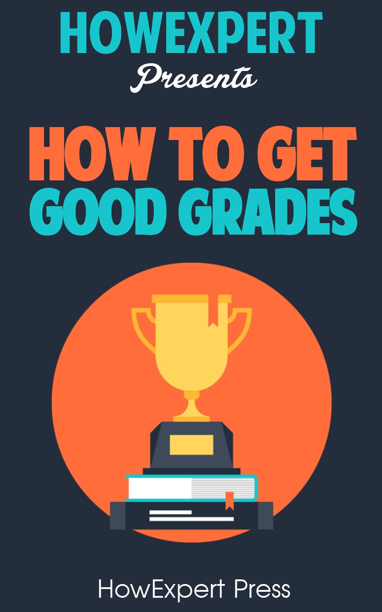 How To Get Good Grades
