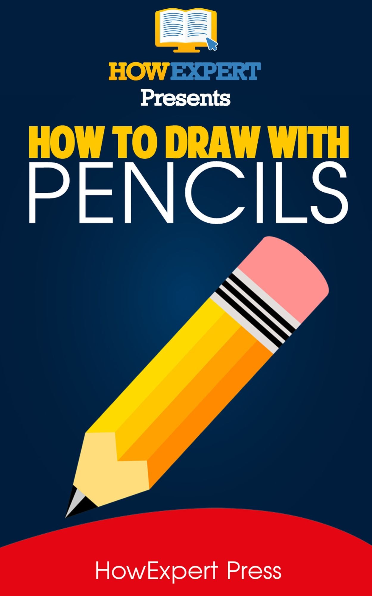 How To Draw With Pencils: Your Step-By-Step Guide To Drawing With Pencils