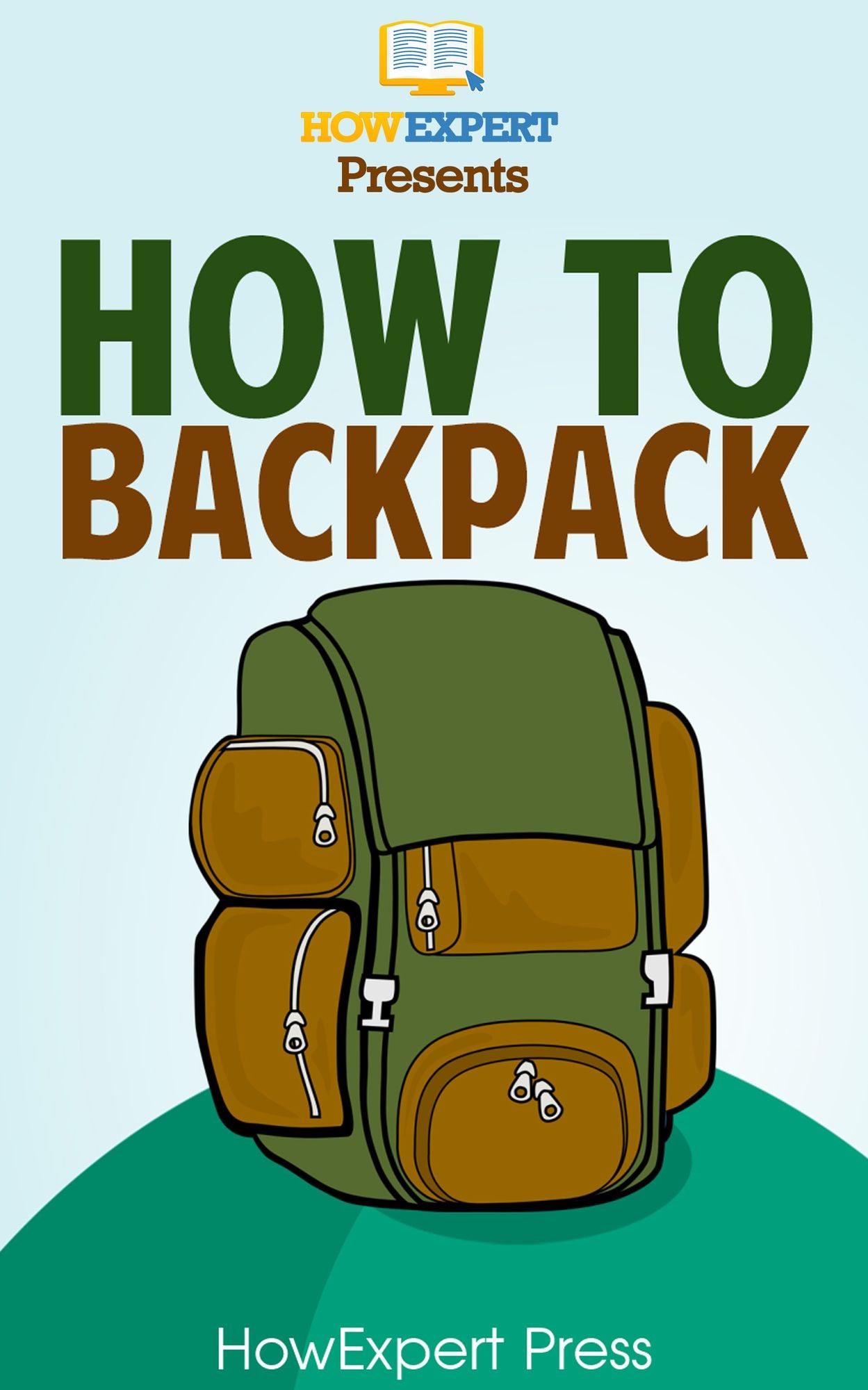 How To Backpack: Your Step-By-Step Guide To Backpacking