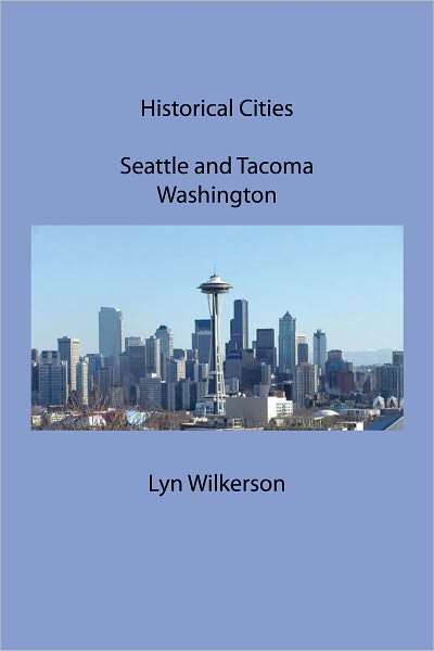 Historical Cities-Seattle and Tacoma, Washington