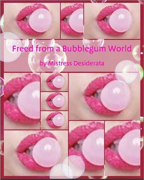 Freed from a Bubblegum world