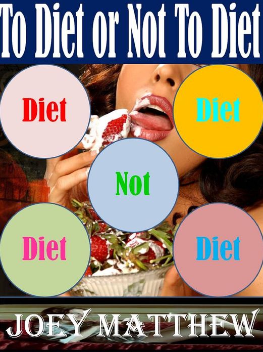 To Diet or Not To Diet