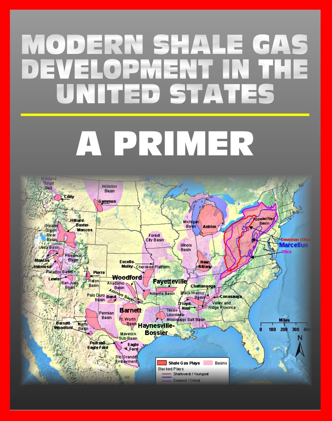 Modern Shale Gas Development in the United States: A Primer - Geology, Regulations, Environmental Considerations, Hydraulic Fracturing, Protecting Groundwater, Pollution Threats, Impact to Land