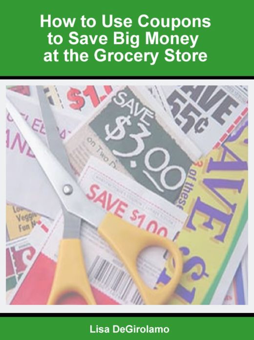 How to Use Coupons to Save Big Money at the Grocery Store