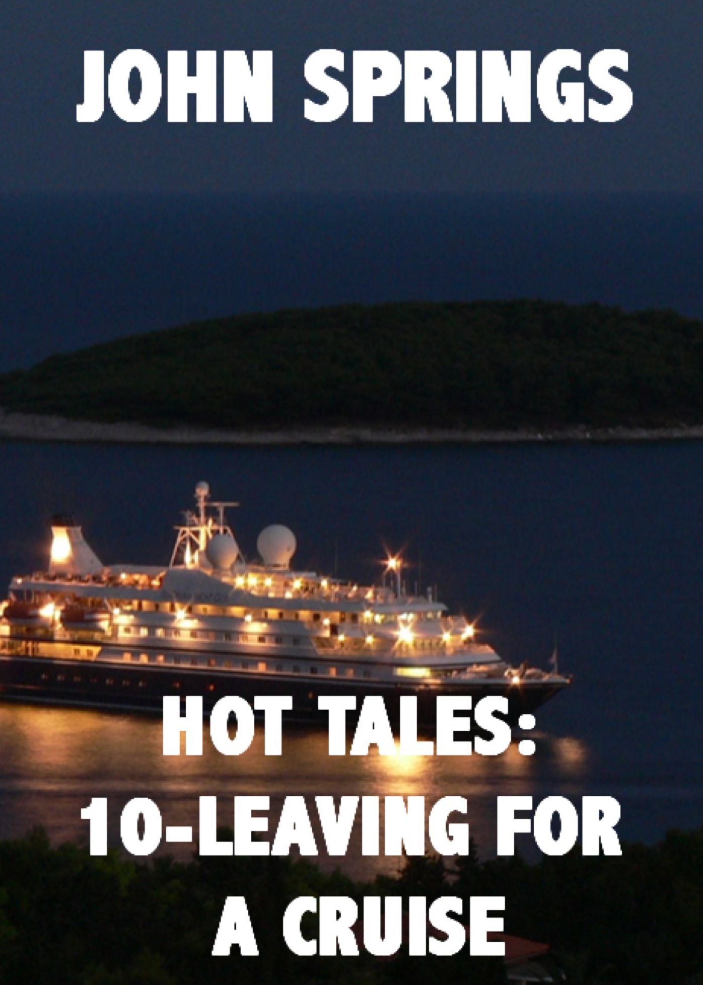 Hot Tales: 10-Leaving for a Cruise