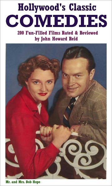 Hollywood's Classic Comedies: 200 Fun-Filled Films Rated & Reviewed