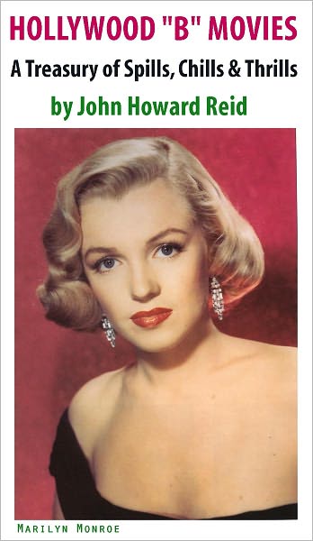 Hollywood "B" Movies: A Treasury of Spills, Chills & Thrills