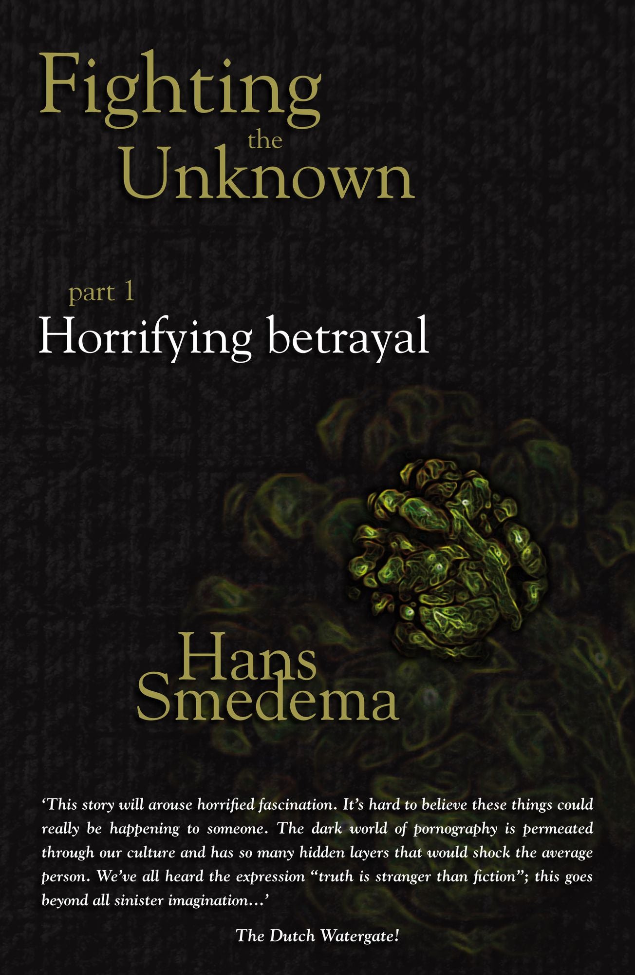 Fighting the Unknown: part 1 - Horrifying Betrayal