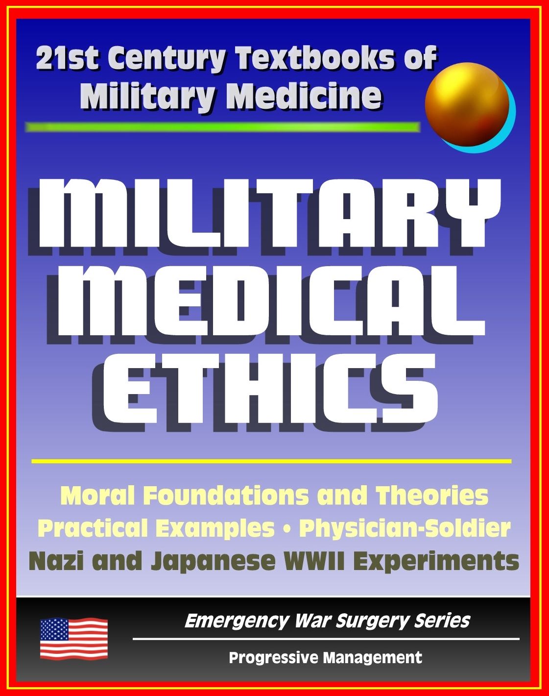 21st Century Textbooks of Military Medicine - Military Medical Ethics (Two Volumes) - Foundations and Theories, Practical Examples, Nazi and Japanese Human Experiments (Emergency War Surgery Series)