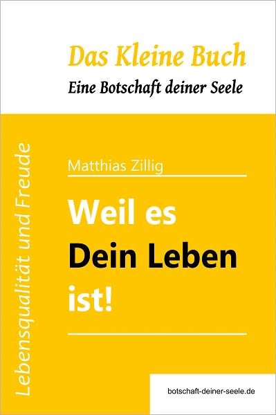 Weil es Dein Leben ist!