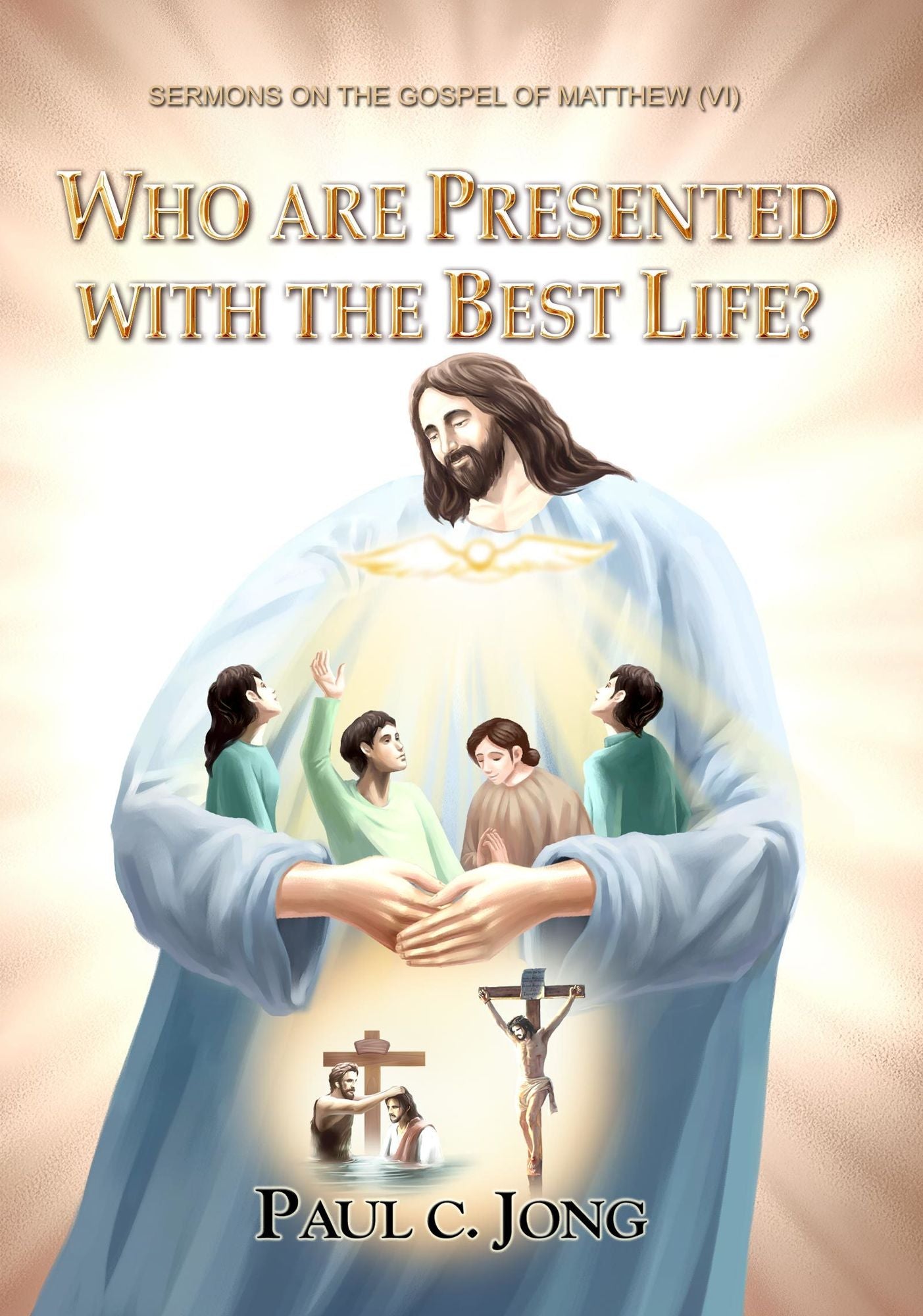 The Gospel of Matthew (VI) - Who Are Presented with The Best Life?