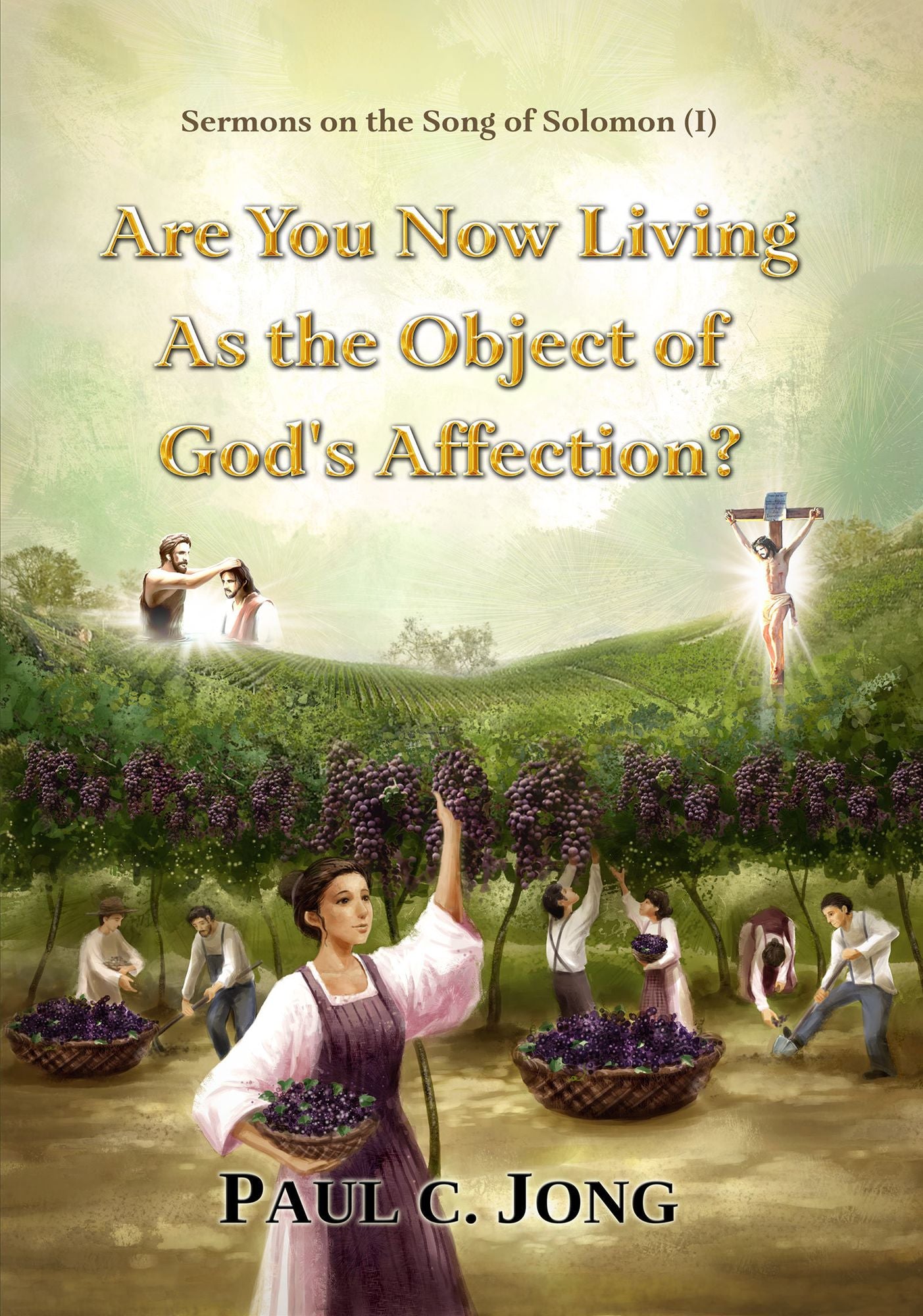 Sermons on the Song of Solomon: Are You Now Living As the Object of God's Affection?
