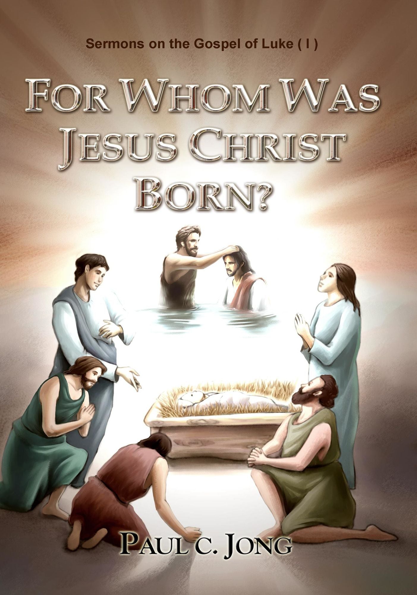 Sermons on the Gospel of Luke(I) - For Whom was Jesus Christ Born?
