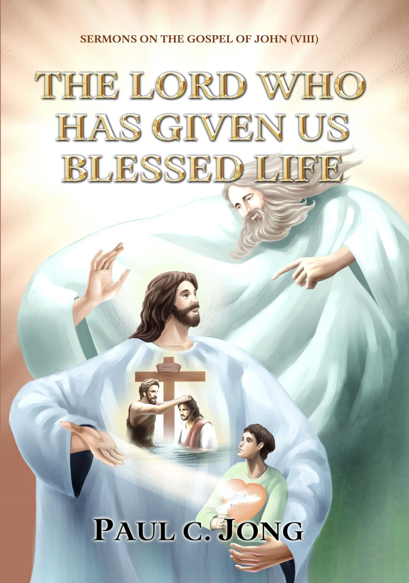 Sermons on the Gospel of John(VIII) - The Lord Who Has Given Us Blessed Life