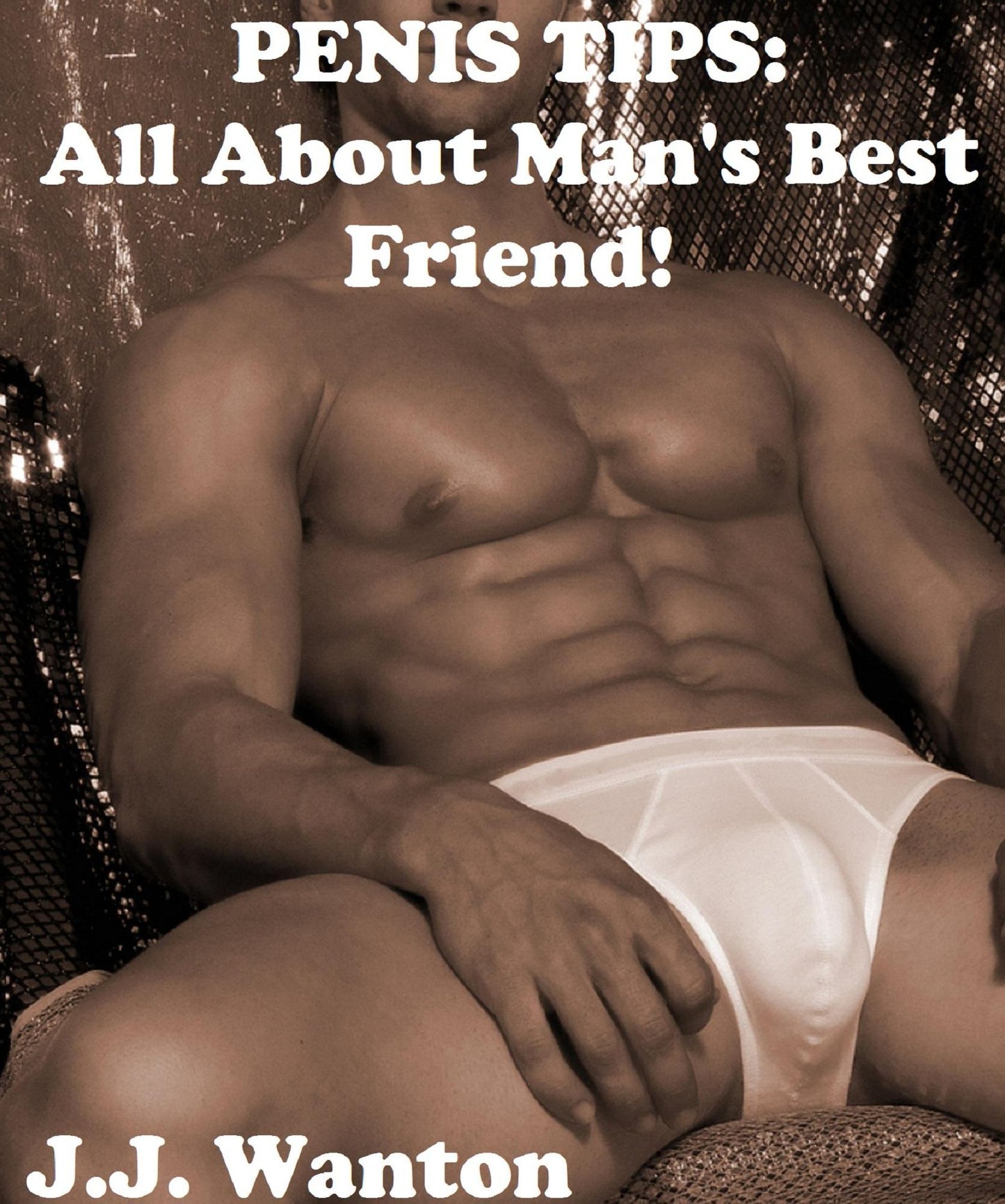 Penis Tips: All About Man's Best Friend!