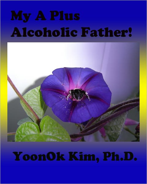 My A Plus Alcoholic Father!
