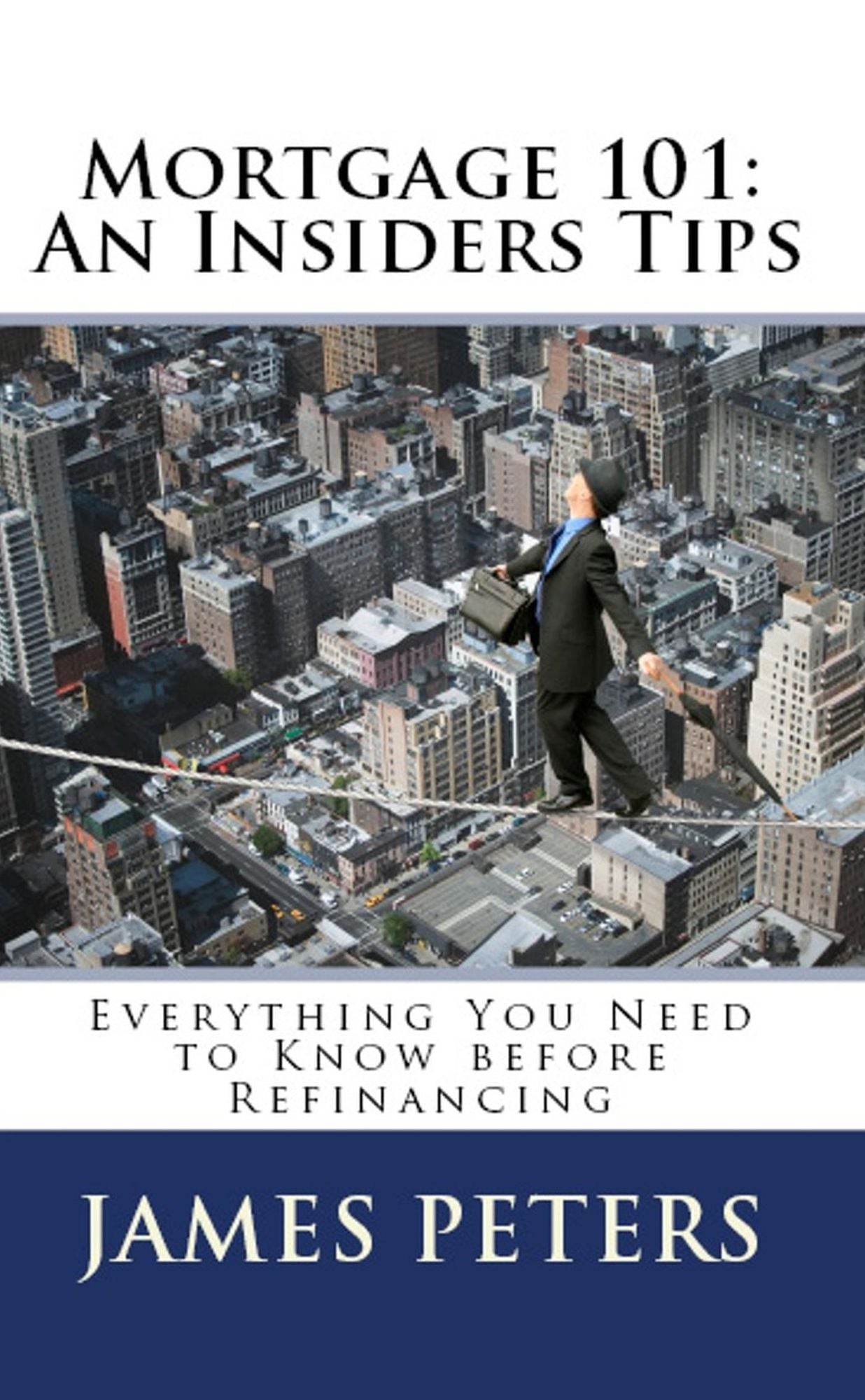 Mortgage 101: An Insiders Tips Everything you need to Know before Refinancing