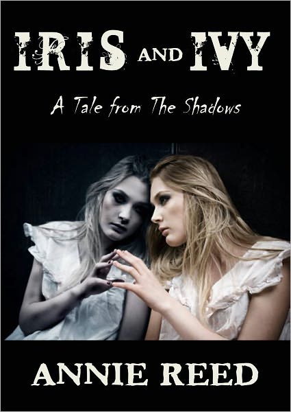 Iris and Ivy, a Tale from The Shadows [a short story]