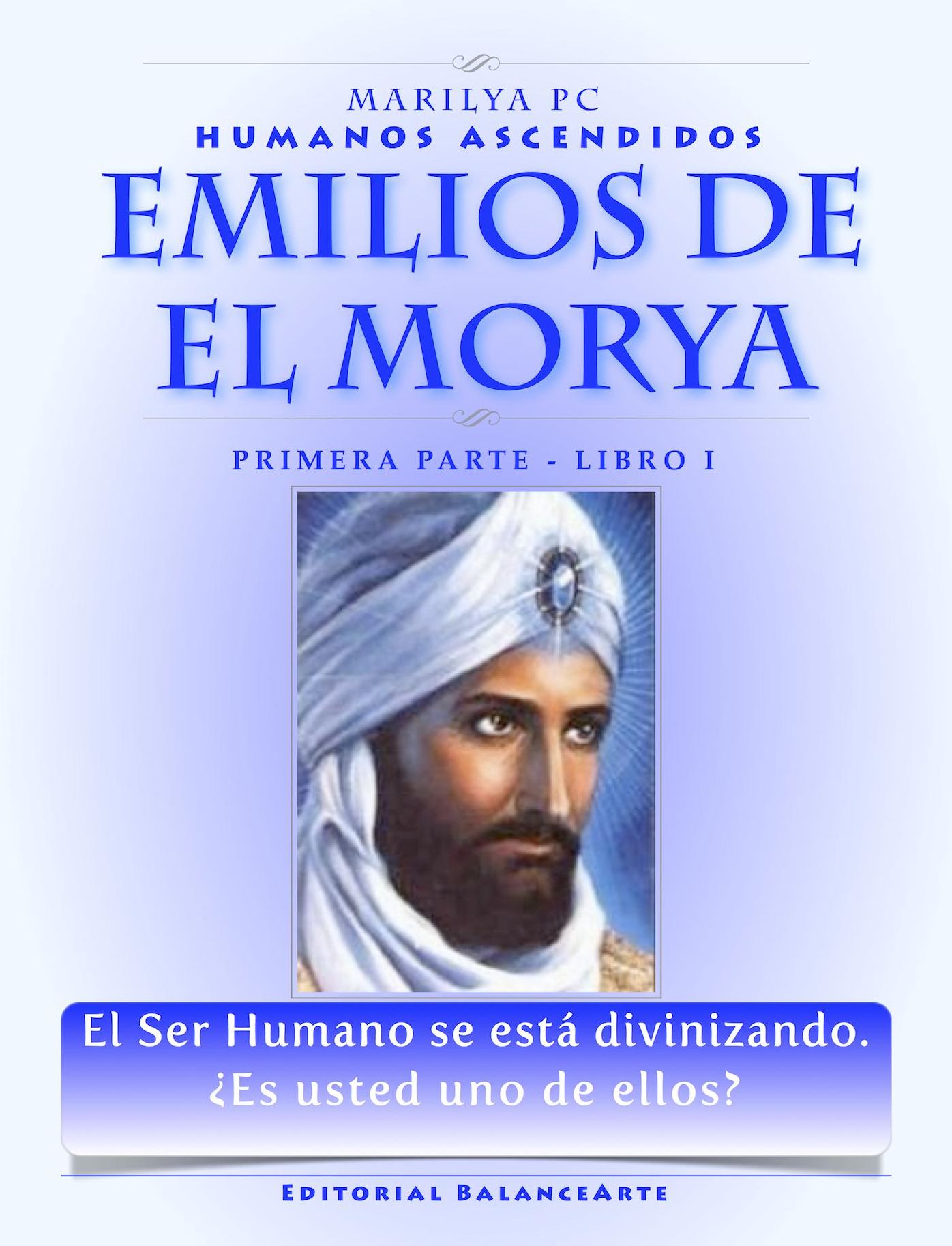 Emilios De El Morya / Primera Parte Libro I: Humanos Ascendidos