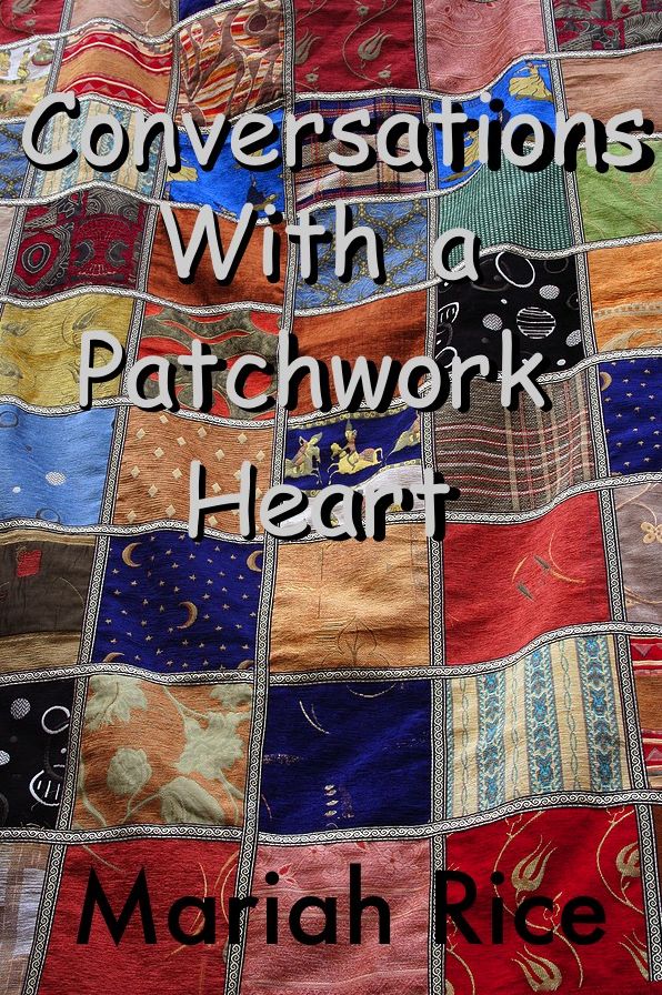 Conversations With a Patchwork Heart