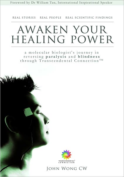 Awaken Your Healing Power - A Molecular Biologist's Journey in Reversing Paralysis and Blindness through Transcendental Connection