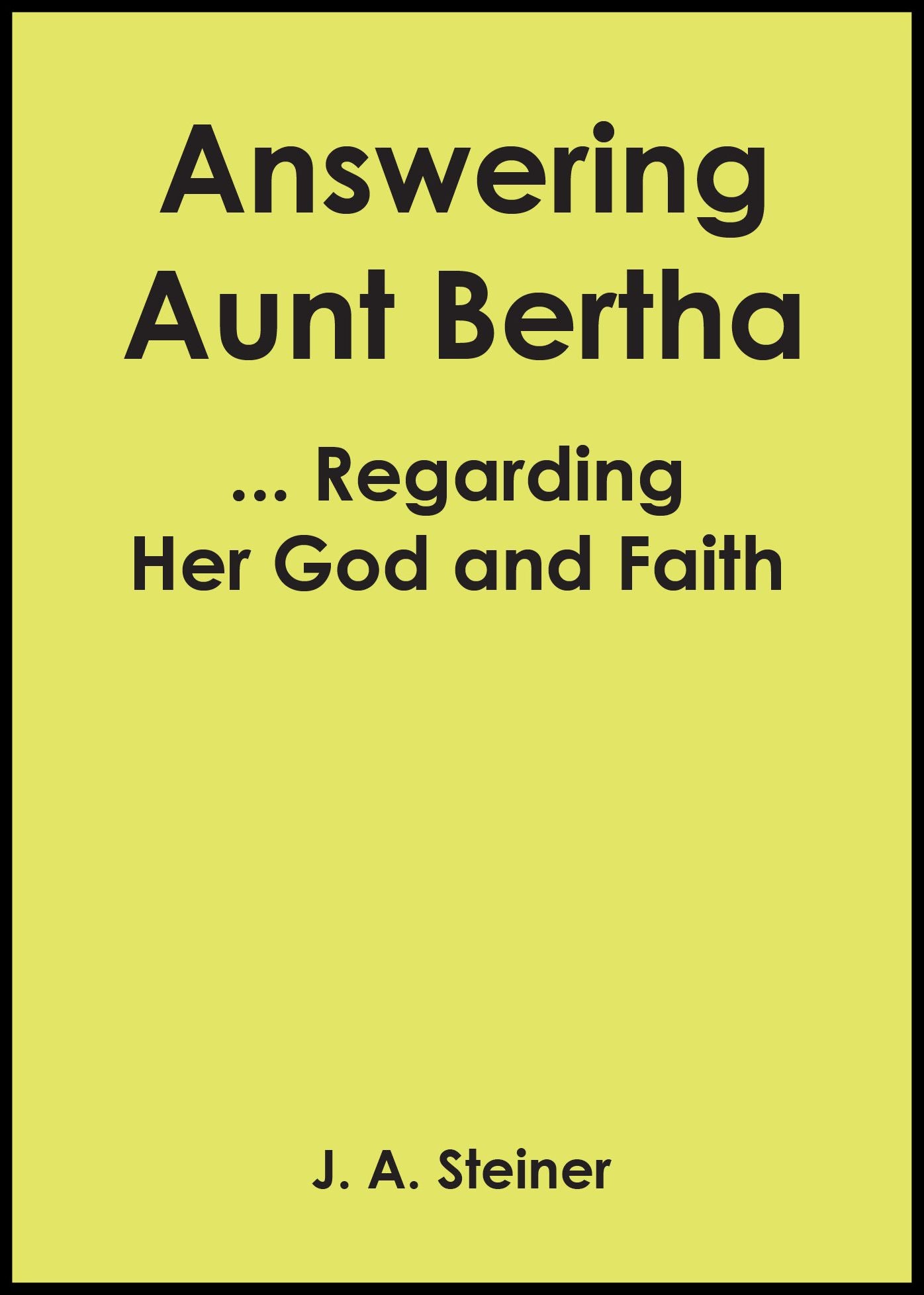 Answering Aunt Bertha ... Regarding Her God And Faith