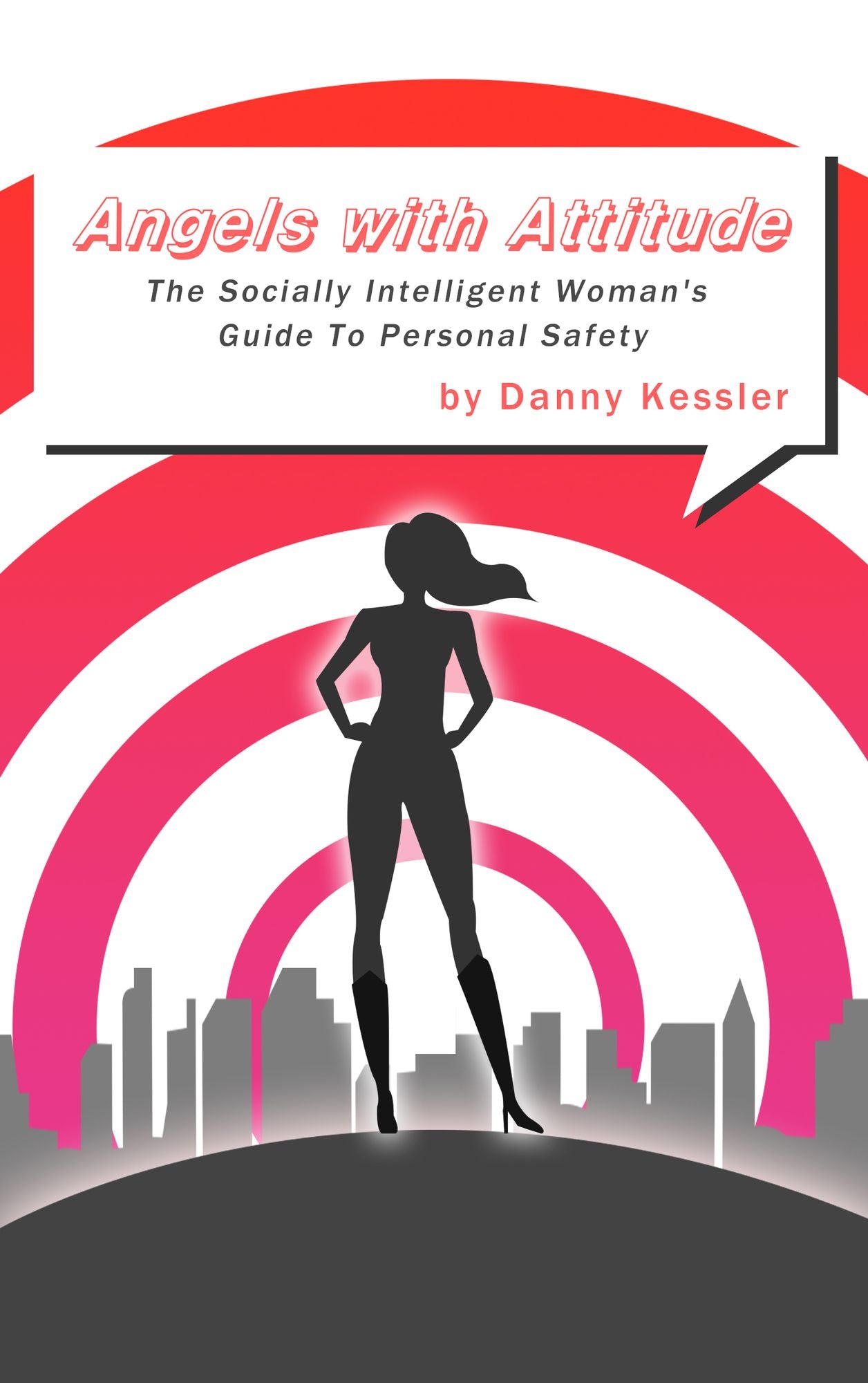 Angels with Attitude: The Socially Intelligent Woman's Guide to Personal Safety
