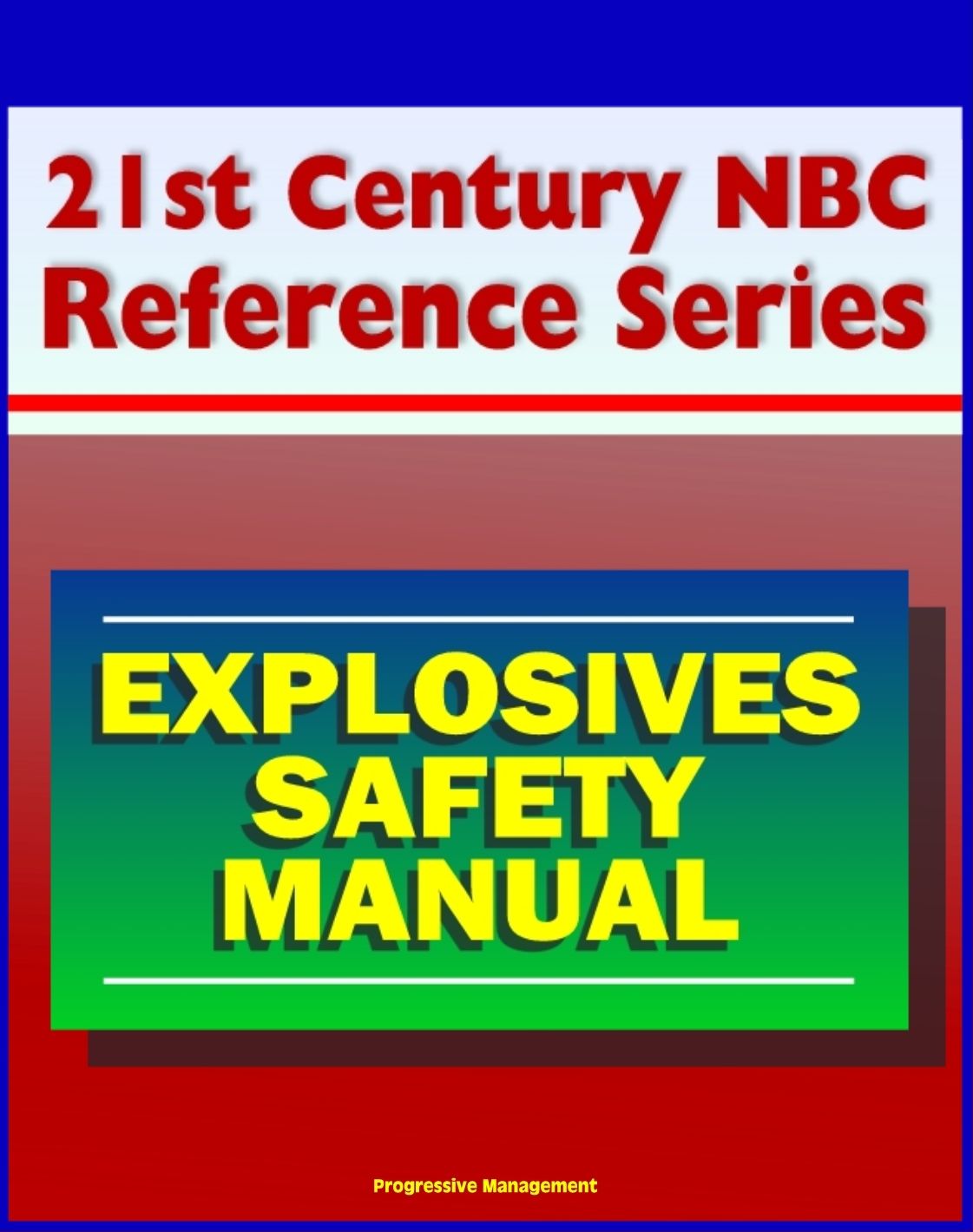 21st Century NBC Reference Series: Explosives Safety Manual - Operational Safety, Remote Operations, Storms and Static Electricity, Explosive Dust, High Explosives