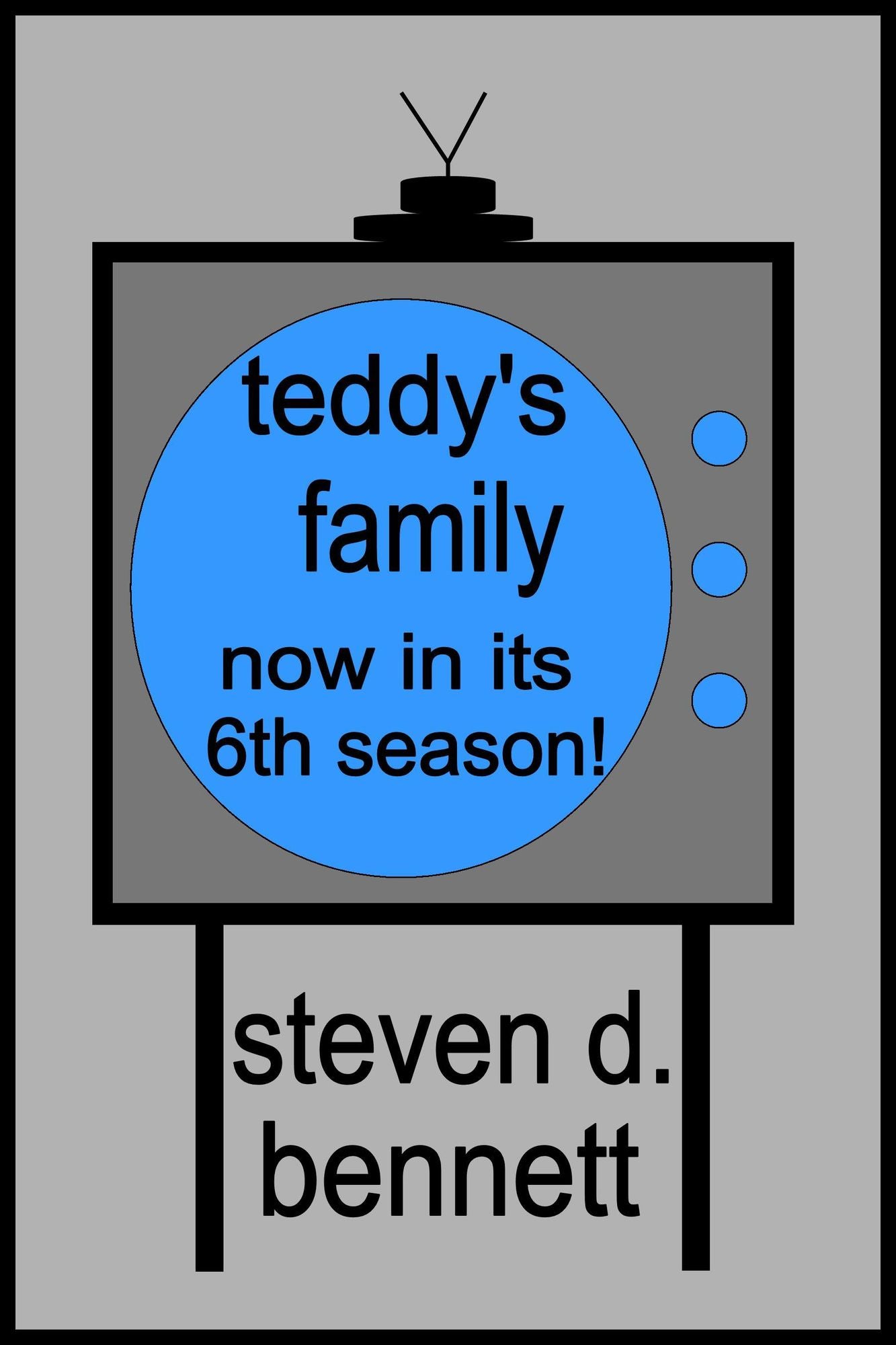 Teddy's Family, Now in it's Sixth Season!