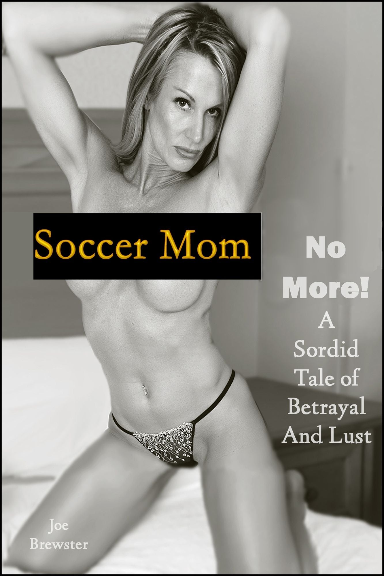 Soccer Mom No More! A Sordid Tale of Betrayal and Lust