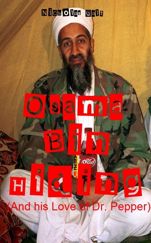 Osama Bin Hiding (And his Love of Dr. Pepper)
