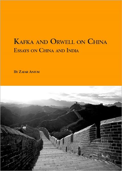 Kafka and Orwell on China: Essays on India and China