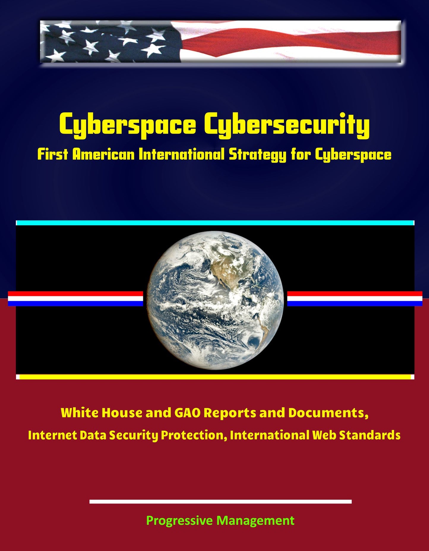 Cyberspace Cybersecurity: First American International Strategy for Cyberspace, White House and GAO Reports and Documents, Internet Data Security Protection, International Web Standards