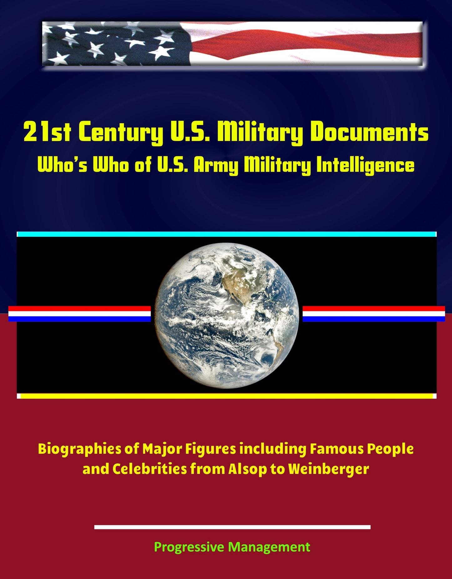 21st Century U.S. Military Documents: Who's Who of U.S. Army Military Intelligence - Biographies of Major Figures including Famous People and Celebrities from Alsop to Weinberger
