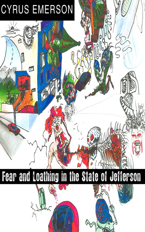 Fear and Loathing In The State of Jefferson