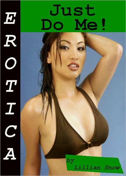 Erotica: Just Do Me! Tales of Sex
