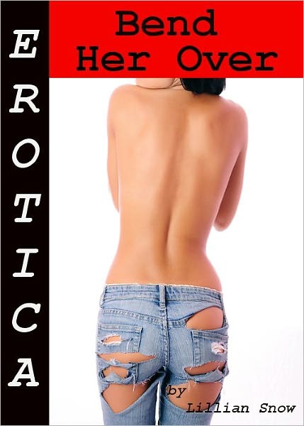 Erotica: Bend Her Over, Tales of Sex