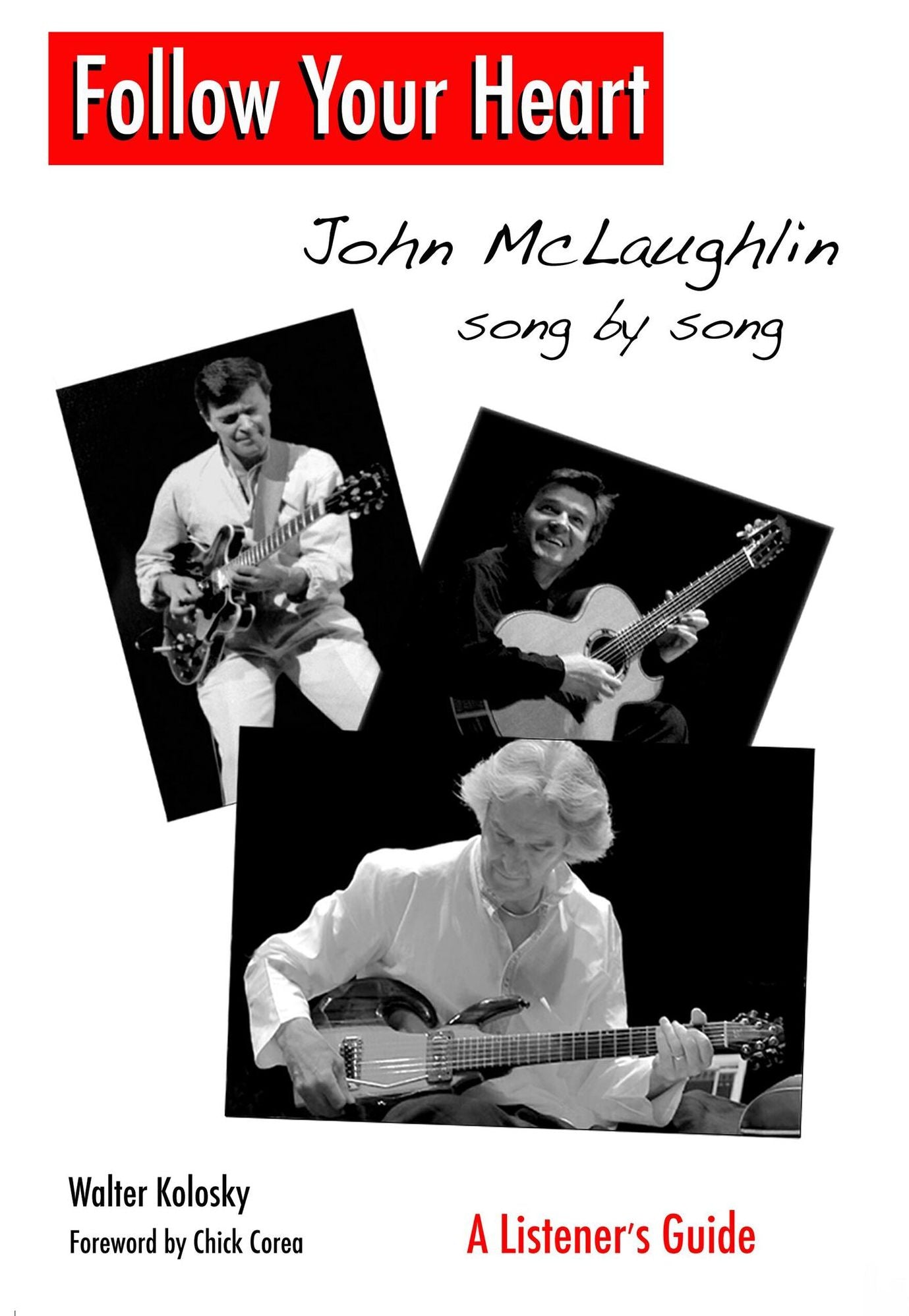 Follow Your Heart: John McLaughlin Song By Song - A Listener's Guide
