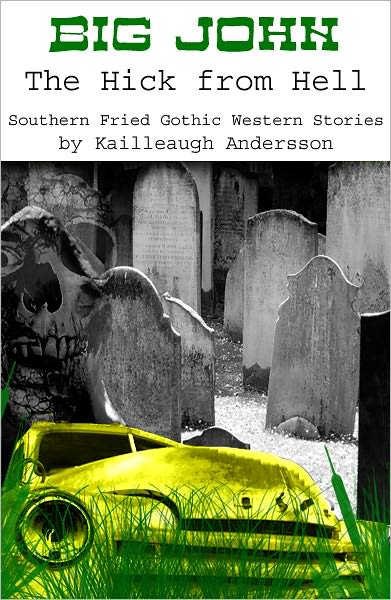 Big John: The Hick from Hell - Southern Fried Gothic Western Horror Stories