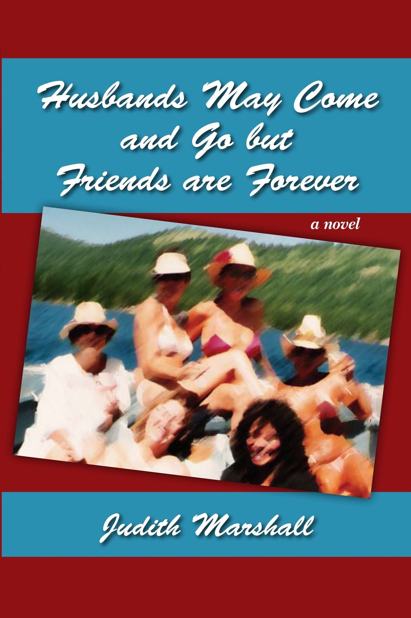 Husbands May Come and Go But Friends Are Forever