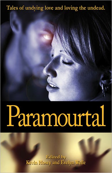 Paramourtal: Tales of Undying Love and Loving The Undead