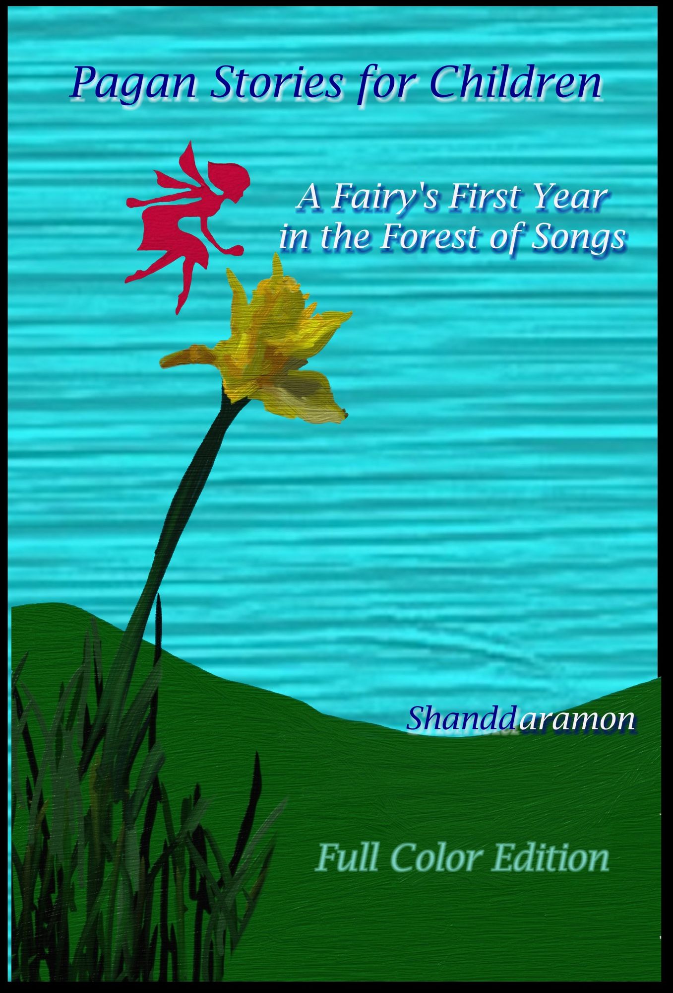 Pagan Stories For Children: A Fairy's First Year in the Forest Of Songs