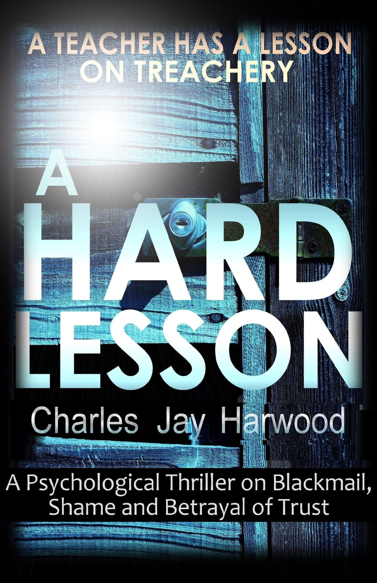 A Hard Lesson: A Psychological Thriller on Blackmail, Shame and Betrayal of Trust