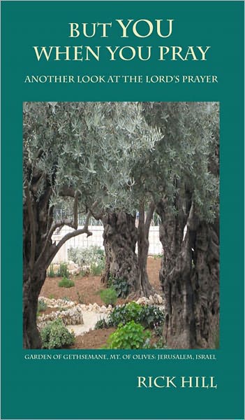 But YOU When You Pray: Another Look At The Lord's Prayer