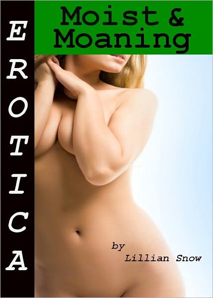 Erotica: Moist & Moaning, Tales of Sex