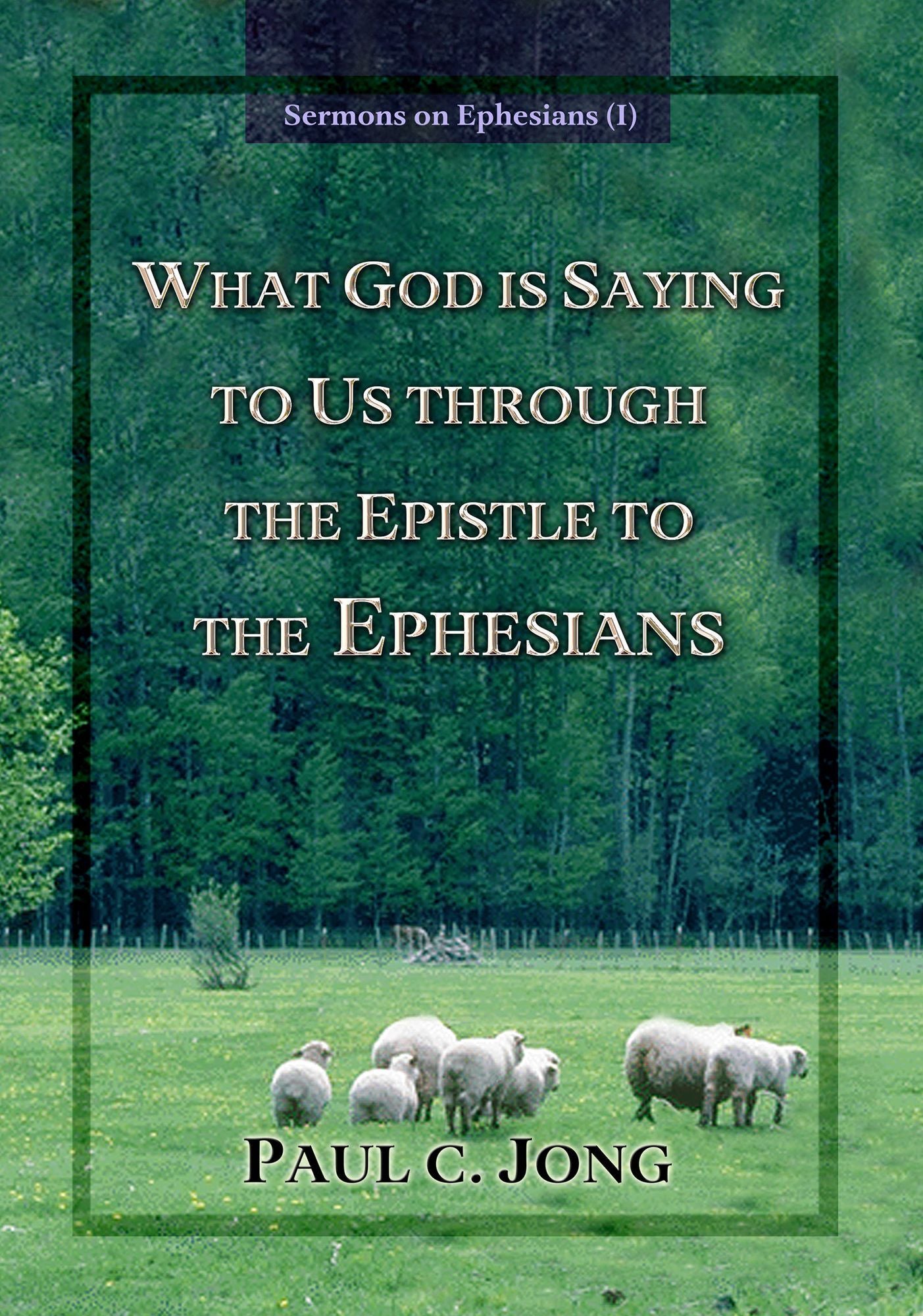 Sermons on Ephesians (I) - What God Is Saying To Us Through The Epstle To The Ephesians