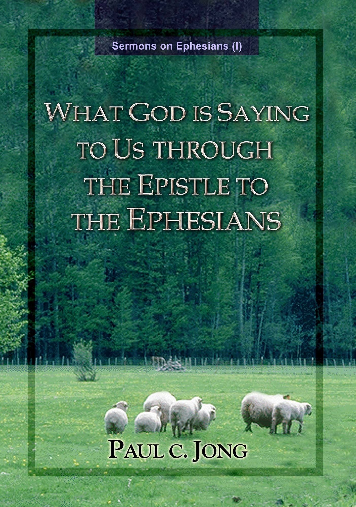 Sermons on Ephesians (I) - What God Is Saying To Us Through The Epstle To The Ephesians